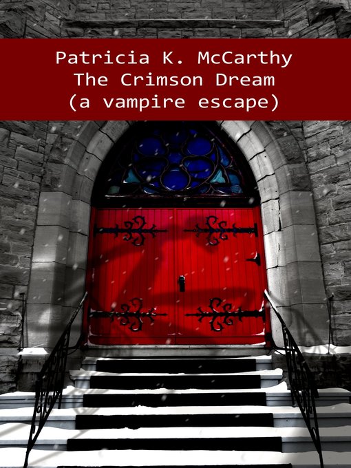 Title details for The Crimson Dream (A Vampire Escape) by Patricia K. McCarthy - Available